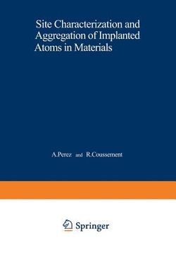 portada Site Characterization and Aggregation of Implanted Atoms in Materials