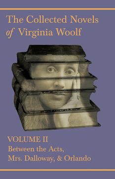portada The Collected Novels of Virginia Woolf - Volume II - Between the Acts, Mrs. Dalloway, & Orlando (in English)