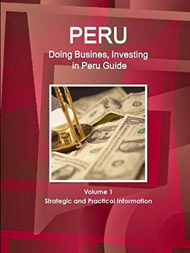 portada Peru: Doing Busines, Investing in Peru Guide Volume 1 Strategic and Practical Information (World Strategic and Business Information Library) (en Inglés)
