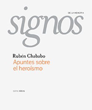 portada Apuntes Sobre el Heroísmo ( Colección Signos de la Memoria ) (in Spanish)