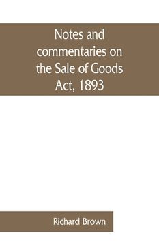 portada Notes and commentaries on the Sale of Goods Act, 1893: with special reference to the law of Scotland (en Inglés)