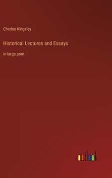 portada Historical Lectures and Essays: in large print (en Inglés)