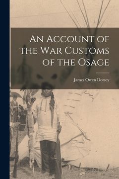portada An Account of the war Customs of the Osage (en Inglés)