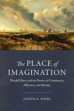 portada The Place of Imagination: Wendell Berry and the Poetics of Community, Affection, and Identity (en Inglés)