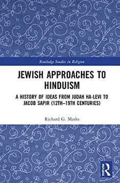 portada Jewish Approaches to Hinduism: A History of Ideas From Judah Ha-Levi to Jacob Sapir (12Th–19Th Centuries) (Routledge Studies in Religion) (in English)