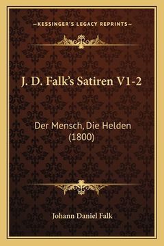 portada J. D. Falk's Satiren V1-2: Der Mensch, Die Helden (1800) (en Alemán)