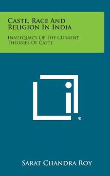 portada caste, race and religion in india: inadequacy of the current theories of caste (en Inglés)