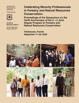 portada Celebrating Minority Professionals in Forestry and Natural Resources Conservation: Proceedings of the Symposium on the Tenth Anniversary of the 2 + 2 (en Inglés)