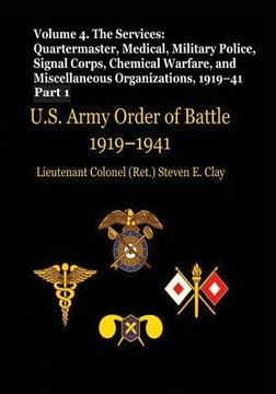 portada US Army Order of Battle, 1919-1941: Volume 4 - The Services: Quartermaster, Medical, Military Police, Signal Corps, Chemical Warfare, and Miscellaneou (in English)