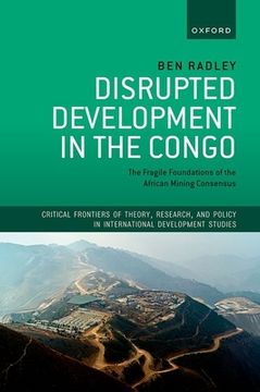 portada Disrupted Development in the Congo: The Fragile Foundations of the African Mining Consensus (in English)