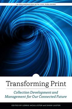 portada Transforming Print: Collection Development and Management for our Connected Future (Alcts Monograph) (en Inglés)