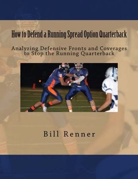 portada How to Defend a Running Spread Option Quarterback: Analyzing Defensive Fronts and Coverages to Stop the Running Quarterback