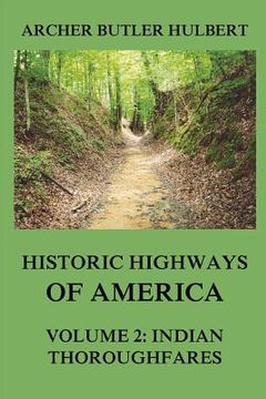 portada Historic Highways of America: Volume 2: Indian Thoroughfares 