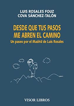 portada Desde que tus Pasos me Abren el Camino: Un Paseo por el Madrid de Luis Rosales (in Spanish)