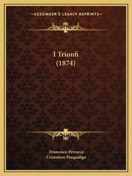 portada I Trionfi (1874) (en Italiano)