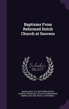 portada Baptisms From Reformed Dutch Church at Success (en Inglés)