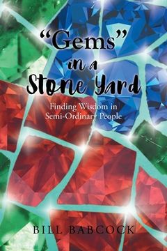 portada "Gems" in a Stone Yard: Finding Wisdom in Semi-Ordinary People (en Inglés)