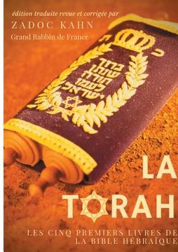 portada La Torah (édition revue et corrigée, précédée d'une introduction et de conseils de lecture de Zadoc Kahn): Les cinq premiers livres de la Bible hébraï (en Francés)