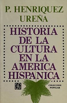 Libro Historia de la Cultura en la América Hispánica, P. Henriquez ...