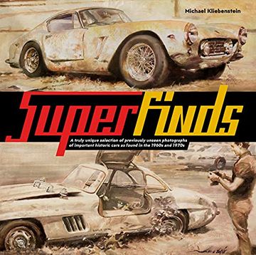portada Superfinds: A Truly Unique Selection of Previously Unseen Photographs of Important Historic Cars as Found in the 1960S and 1970S: A Truly UniqueS Historic Cars as Found in the 1960S and 1970S: (en Inglés)