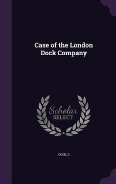portada Case of the London Dock Company (en Inglés)