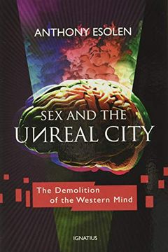 portada Sex and the Unreal City: The Demolition of the Western Mind (in English)