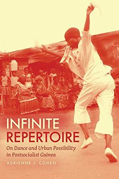 portada Infinite Repertoire: On Dance and Urban Possibility in Postsocialist Guinea (en Inglés)