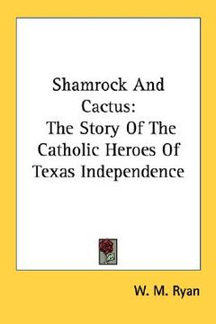 portada shamrock and cactus: the story of the catholic heroes of texas independence (in English)