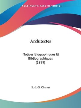 portada Architectes: Notices Biographiques Et Bibliographiques (1899) (en Francés)