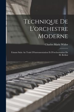 portada Technique De L'orchestre Moderne: Faisant Suite Au Traité D'instrumentation Et D'orchestration De H. Berlioz (en Francés)
