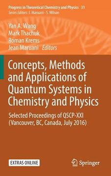 portada Concepts, Methods and Applications of Quantum Systems in Chemistry and Physics: Selected Proceedings of Qscp-XXI (Vancouver, Bc, Canada, July 2016) (in English)