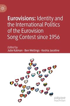 portada Eurovisions: Identity and the International Politics of the Eurovision Song Contest Since 1956 (in English)