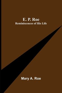 portada E. P. Roe; Reminiscences of his Life (en Inglés)