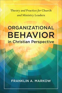 portada Organizational Behavior in Christian Perspective: Theory and Practice for Church and Ministry Leaders