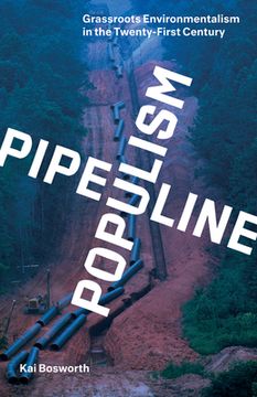 portada Pipeline Populism: Grassroots Environmentalism in the Twenty-First Century (in English)