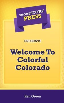 portada Short Story Press Presents Welcome To Colorful Colorado (in English)
