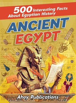 portada Ancient Egypt: 500 Interesting Facts About Egyptian History (en Inglés)