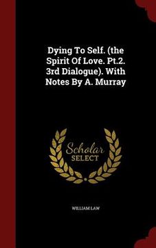 portada Dying To Self. (the Spirit Of Love. Pt.2. 3rd Dialogue). With Notes By A. Murray
