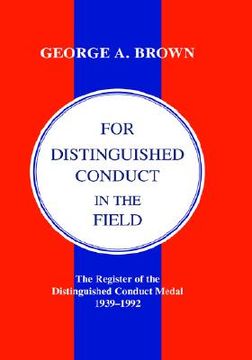 portada for distinguished conduct in the field. the register of the distinguished conduct medal 1939-1992. (en Inglés)