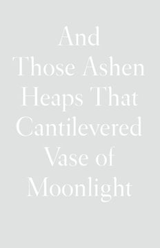 portada And Those Ashen Heaps That Cantilevered Vase of Moonlight (en Inglés)