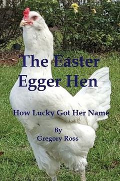 portada The Easter Egger Hen: How Lucky Got Her Name (en Inglés)