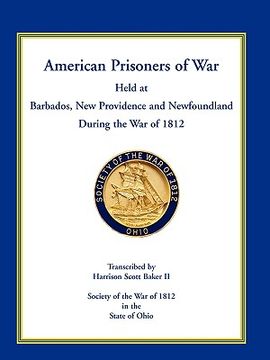 portada american prisoners of war held at barbados, newfoundland and new providence during the war of 1812 (en Inglés)