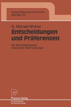 portada entscheidungen und praferenzen: die rationalisierbarkeit individueller wahlhandlungen (in German)