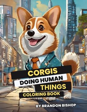 portada Corgis Doing Human Things Coloring Book (en Inglés)