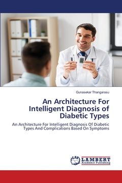 portada An Architecture For Intelligent Diagnosis of Diabetic Types (en Inglés)