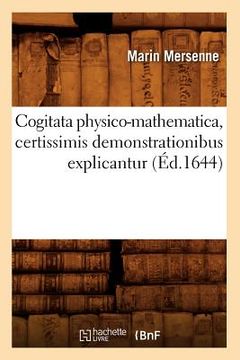 portada Cogitata Physico-Mathematica, Certissimis Demonstrationibus Explicantur (Éd.1644) (in French)