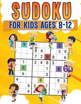 portada Sudoku for Kids Ages 8-12 Childrens Activity Book With Over 340 Sudoku Puzzles Grids Include 4x4, 6x6, and 9x9 Easy, Medium, and Hard Skill Levels Sol (en Inglés)