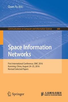 portada Space Information Networks: First International Conference, Sinc 2016, Kunming, China, August 24-25, 2016. Revised Selected Papers