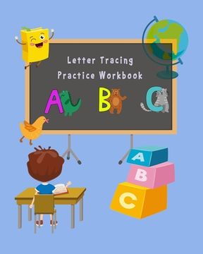 portada Letter Tracing Practice Workbook: Practice Workbook for Kid, Age 3++, Capital & Lowercase Letter ABC Alphabet Writing Practice with Pictures. (en Inglés)