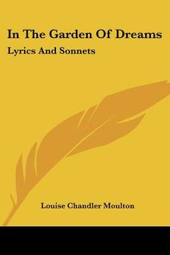 portada in the garden of dreams: lyrics and sonnets (en Inglés)